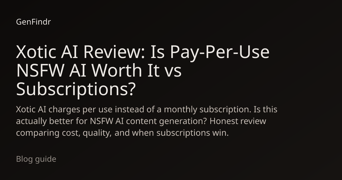 Xotic AI Review: Is Pay-Per-Use NSFW AI Worth It vs Subscriptions ...